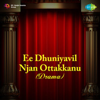 Ee Dhuniyavil Njan Ottakkanu -Drama