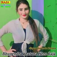 Bhupendra khatana Hero Raja