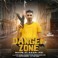 Danger Zone (Naam Hi Kaafi Hai) (Dj Remix)