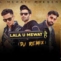 Lala U Mewat Hai (DJ Remix)