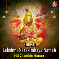 Om Sri Lakshmi Narasimhaya Namaha (108 Chanting Mantra)