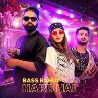 Bass bahut hard hai