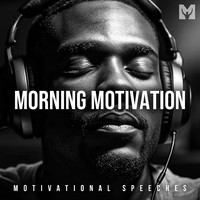 Morning Motivation (Motivational Speeches)