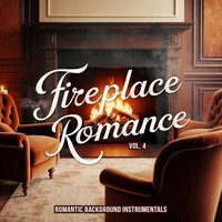 Fireplace Romance, Vol. 4 (Romantic Background Instrumentals)