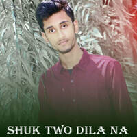 Shuk Two Dila Na