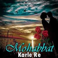 Mohabbat Karle Re