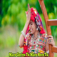 Maro Goriya Tu Maro Hero Tu