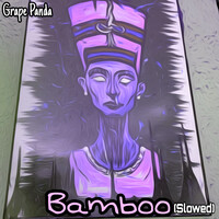 Bamboo (Slowed)