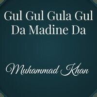 Gul Gul Gula Gul Da Madine Da