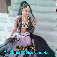 Tu Chhori Dilbar Jani Hai