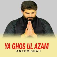 Ya Ghos Ul Azam