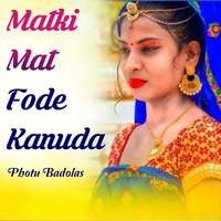 Matki Mat Fode Kanuda