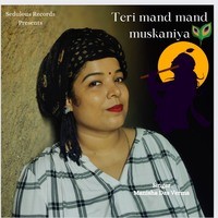 Teri Mand Mand Muskaniya