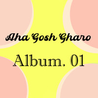 Aha Gosh Gharo Album 01