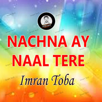 Nachna Ay Naal Tere