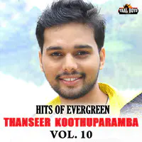 Hits Of Evergreen Thanseer Koothuparamba Vol 10