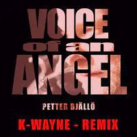 Voice of an Angel (K-Wayne Remix)