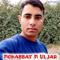 Mohabbat M Uljar