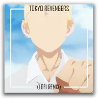 Tokyo Revengers (Lofi Remix)