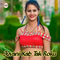 Juvani Kab Tak Roku