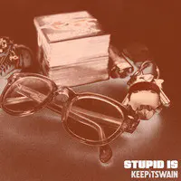 Stupid Is