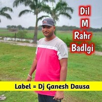 Dil M Rahr Badlgi