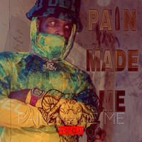 Pain Made Me