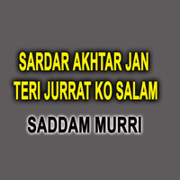 Sardar Akhtar Jan Teri Jurrat Ko Salam