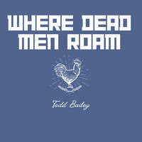 Where Dead Men Roam