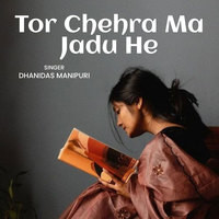 Tor Chehra Ma Jadu He