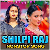 Shilpi Raj Nonstop Song