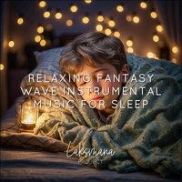 Relaxing Fantasy Wave - Instrumental Music for Sleep