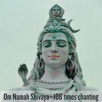 Om Namah Shivaya - 108 Times Chanting