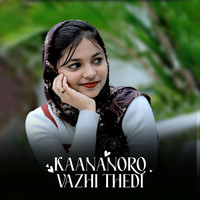 KAANANORO VAZHI THEDI