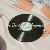 We Dont Talk Anymore