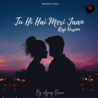 Tu Hi Hai Meri Jaan Rap Version