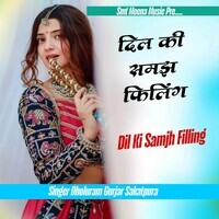 Dil Ki Samjh Filling