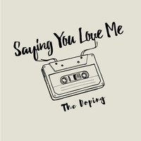 Saying You Love Me