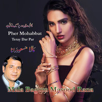 Pher Mohabbat Teray Dar Par Mala Baghum Masood Rana