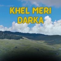 Khel Meri Darka