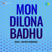 Mon Dilona Badhu