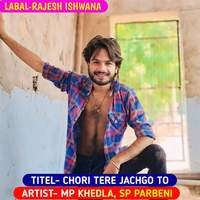 CHORI TERE JACHGO TO