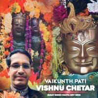 Vaikunth Pati Vishnu Chetar