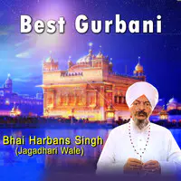 Best Gurbani By Bhai Harbans Singh (Jagadhari Wale)