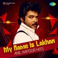 My Name Is Lakhan - Anil Kapoor Hits