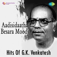 Aadisidaatha Besara Moodi Hits Of G. K. Venkatesh