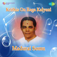 Madurai Somu Krithis On Raga Kalyani