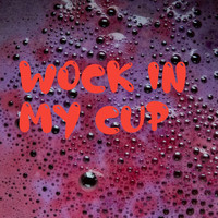 Wock in My Cup