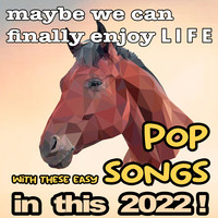 Maybe We Can Finally Enjoy Life with These Easy Pop Songs (In this 2022)