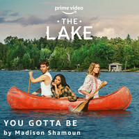 You Gotta Be (From the Amazon Original Series The Lake)